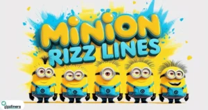 Minion Rizz Lines