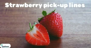 Strawberry pick-up lines