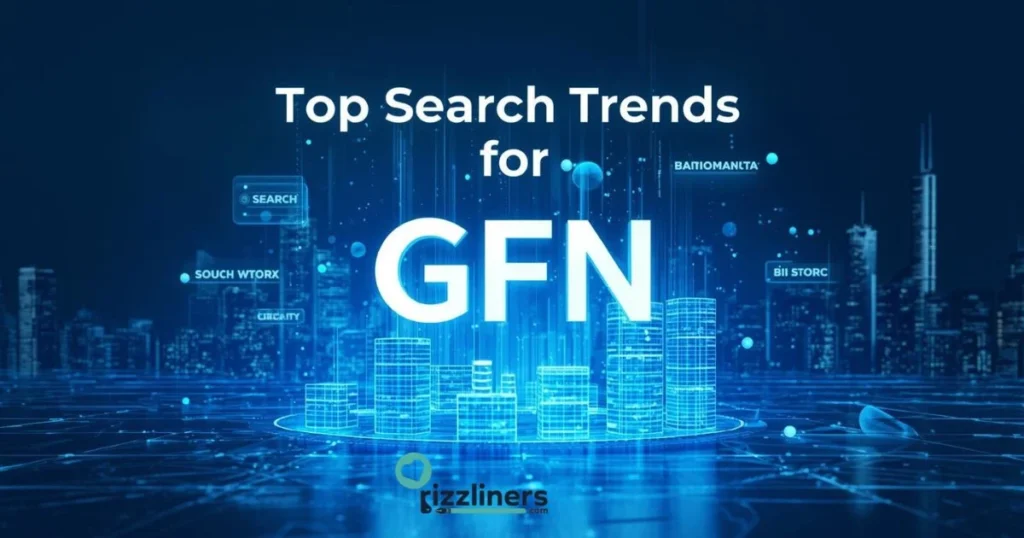 Top Search Trends For Gfn